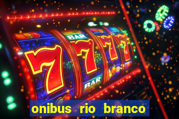 onibus rio branco porto velho